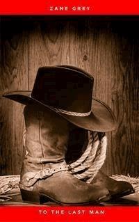 To The Last Man - Zane Grey - E-Book