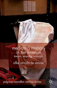Mediating Memory in the Museum - S. Arnold-de-Simine - E-Book