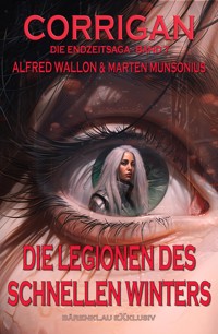 Corrigan – Die Endzeitsaga, Band 7: Die Legionen des schnellen Winters - Marten Munsonius - E-Book