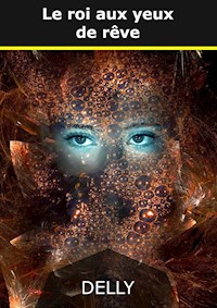 Le roi aux yeux de rêve - Jeanne-Marie Delly - E-Book