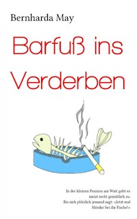 Barfuß ins Verderben - Bernharda May - E-Book
