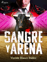 Sangre y arena - Vicente Blasco Ibanez - E-Book