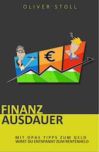 Finanzausdauer - Spielerisch mit Hilfe von Bildern und Zitaten verstehen, wie einfach das Thema Geldanlage doch eigentlich ist - Oliver Stoll - E-Book