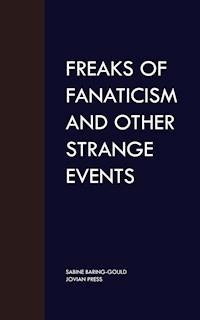 Freaks of Fanaticism and Other Strange Events - Sabine Baring-gould - E-Book