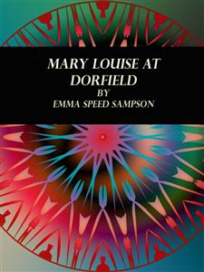 Mary Louise at Dorfield - Emma Speed Sampson - E-Book