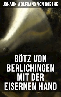 Götz von Berlichingen mit der eisernen Hand - Johann Wolfgang von Goethe - E-Book