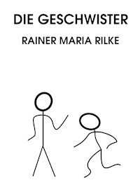 Die Geschwister - Rainer Maria Rilke - E-Book