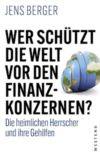Wer schützt die Welt vor den Finanzkonzernen? - Jens Berger - E-Book