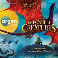 Impossible Creatures - Das Geheimnis der unglaublichen Wesen - Die Archipel-Serie, Band 1 (Ungekürzte Lesung) - Katherine Rundell - Hörbuch