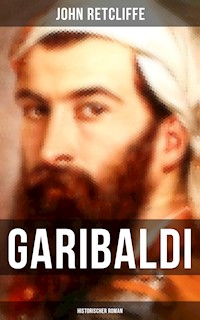 GARIBALDI: Historischer Roman - John Retcliffe - E-Book