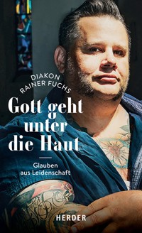 Gott geht unter die Haut - Rainer Fuchs - E-Book
