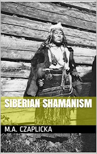 Siberian Shamanism - M. A. Czaplicka - E-Book