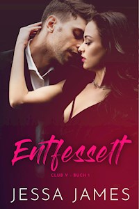 Entfesselt - Jessa James - E-Book