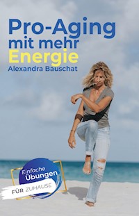 Pro-Aging mit mehr Energie - Alexandra Bauschat - E-Book