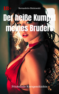 Der heiße Kumpel meines Bruders - Bernadette Binkowski - E-Book