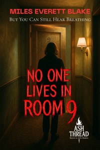 No One Lives in Room 9 - Miles Everett Blake - E-Book