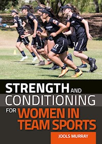 Strength and Conditioning for Women in Team Sports - Jools Murray - E-Book