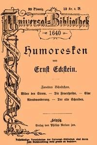 Humoresken (Zweites Bändchen) Wider den Strom. - Die Feuerspritze. - Eine Abendwanderung. - Der alte Schreiber. - Ernst, Eckstein - kostenlos E-Book
