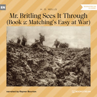 Mr. Britling Sees It Through - Book 2: Matching's Easy at War (Unabridged) - H. G. Wells - Hörbuch