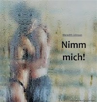 Nimm mich! - Meredith Johnson - E-Book