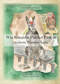 Wie Känguru Punker Paul zu seinem Namen kam - Kim Laura Schönrock - E-Book