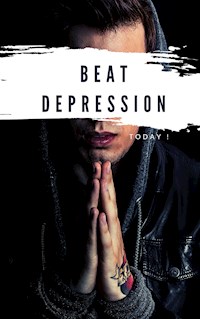 Beat Depression Today - Steven Zedin - E-Book