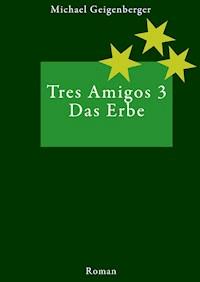 Tres Amigos 3 - Michael Geigenberger - E-Book