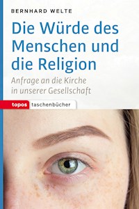Die Würde des Menschen und die Religion - Bernhard Welte - E-Book