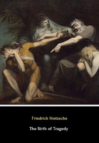 The Birth of Tragedy - Friedrich Nietzsche - E-Book