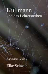 Kullmann und das Lehrersterben - Elke Schwab - E-Book