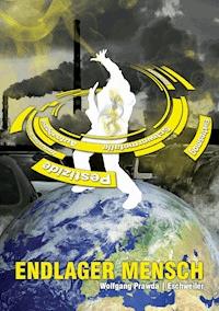 Endlager Mensch - Wolfgang Prawda - E-Book