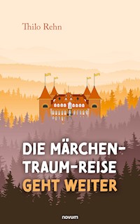 Die Märchen-Traum-Reise geht weiter - Thilo Rehn - E-Book