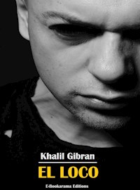 El loco - Khalil Gibran - E-Book