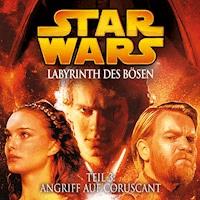 Labyrinth des Bösen - Teil 3: Angriff auf Coruscant -  - Hörbuch
