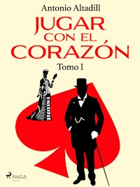 Jugar con el corazón. Tomo I - Antonio Altadill - E-Book