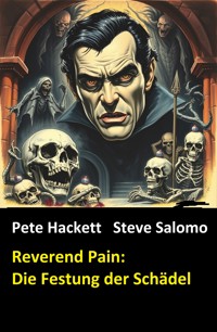 Reverend Pain: Die Festung der Schädel - Pete Hackett - E-Book