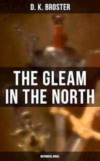 The Gleam in the North (Historical Novel) - D. K. Broster - E-Book