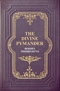 The Divine Pymander - Hermes Trismegistus - E-Book