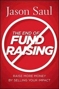 The End of Fundraising - Jason Saul - E-Book