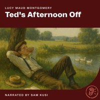 Ted's Afternoon Off - Lucy Maud Montgomery - Hörbuch