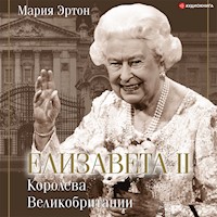 Елизавета II – королева Великобритании - Мария Эртон - Hörbuch