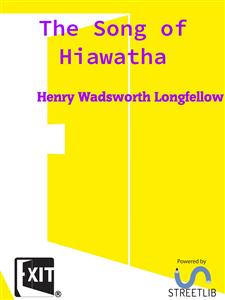 The Song of Hiawatha - Henry Wadsworth Longfellow - E-Book