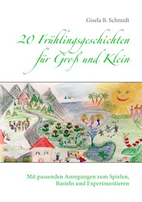 20 Frühlingsgeschichten für Groß und Klein - Gisela B. Schmidt - E-Book