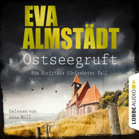 Ostseegruft - Pia Korittkis fünfzehnter Fall - Kommissarin Pia Korittki, Folge 15 (Ungekürzt) - Eva Almstädt - Hörbuch