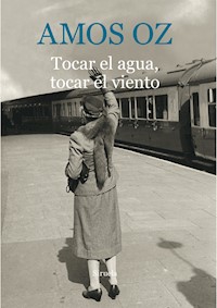 Tocar el agua, tocar el viento - Amos Oz - E-Book
