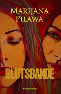 Blutsbande - Marijana Pilawa - E-Book