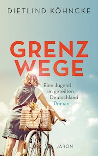 Grenzwege - Dietlind Köhncke - E-Book