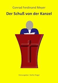 Der Schuß von der Kanzel - Conrad Ferdinand Meyer - E-Book + Hörbuch