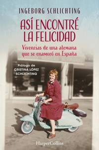 Así encontré la felicidad - Ingeborg Schlichting - E-Book