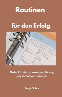 Routinen für den Erfolg - Sonja Schoch - E-Book